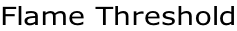 Flame Threshold